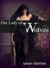 Our Lady of Wolves - Sarah Diemer