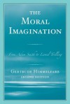 The Moral Imagination: From Adam Smith to Lionel Trilling - Gertrude Himmelfarb