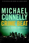 Crime Beat: A Decade of Covering Cops and Killers - Michael Connelly, Len Cariou, Carl Franklyn