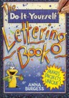 The Do-It-Yourself Lettering Book - Anna Burgess