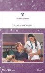 Mills & Boon : His Private Nurse - Arlene James