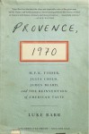 Provence, 1970: M.F.K. Fisher, Julia Child, James Beard, and the Reinvention of American Taste (Audio) - Luke Barr