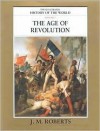 The Age of Revolution (Illustrated History of the World, Vol 7) - J.M. Roberts