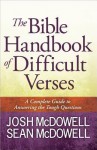 The Bible Handbook of Difficult Verses: A Complete Guide to Answering the Tough Questions - Josh McDowell, Sean McDowell