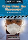 Crime Under the Microscope!: In the Forensics Lab - Carol Ballard