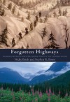 Forgotten Highways: Wilderness Journeys Down the Historic Trails of the Canadian Rockies - Nicky L. Brink, Stephen R. Bown