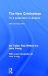 The New Criminology: For a Social Theory of Deviance - Ian Taylor, Paul Walton, Jock Young