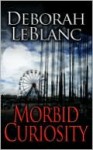 Morbid Curiosity - Deborah Leblanc