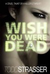 Wish You Were Dead - Todd Strasser