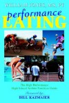 Performance Eating: The High Performance High School Athlete Nutrition Guide - William Jones, Bill Kazmaier