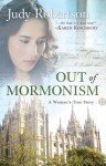 Out of Mormonism: A Woman's True Story - Judy Robertson