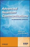 Advanced Quantum Communications: An Engineering Approach - Sandor Imre, Laszlo Gyongyosi, Saandor Imre