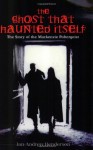 The Ghost That Haunted Itself - Jan-Andrew Henderson