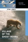 Village of the Ghost Bears: A Nathan Active Mystery Set in Alaska - Stan Jones