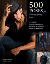 500 Poses for Photographing Men: A Visual Sourcebook for Digital Portrait Photographers - Michelle Perkins