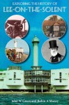 Exploring the History of Lee-on-the-Solent - John W. Green, Robin A. Money