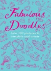 Fabulous Doodles: Over 100 Pictures to Complete and Create - Nellie Ryan