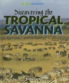 Discovering the Tropical Savanna - Janey Levy