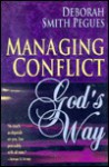 Managing Conflict: God's Way - Deborah Smith Pegues