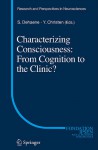 Characterizing Consciousness: From Cognition to the Clinic? - Stanislas Dehaene, Yves Christen