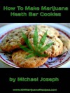 How To Make Marijuana Heath Bar Cookies - Michael Joseph