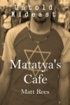 Matatya's Cafe: The Israeli Musicians Who Brought East and West Together (Untold Mideast) - Matt Rees