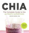 CHIA: The Complete Guide to the Ultimate Superfood - Wayne Coates