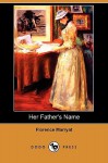 Her Father's Name (Dodo Press) - Florence Marryat