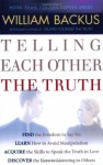 Telling Each Other the Truth - William Backus