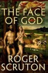 Face of God: The Gifford Lectures - Roger Scruton