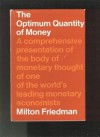 The Optimum Quantity of Money and Other Essays - Milton Friedman