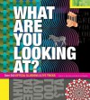 What Are You Looking At?: Over 250 Optical Illusions & Eye Tricks - Gianni Sarcone, Marie-Jo Waeber