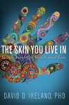 The Skin You Live in: Building Friendships Across Cultural Lines - David Ireland