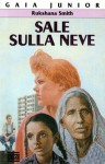 Sale sulla neve - Rukshana Smith, Chiara Arnone