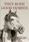 They Rode Good Horses - D.B. Jackson