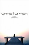 Christopher: A Novel - David Athey