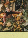 Tastes and Temptations: Food and Art in Renaissance Italy (California Studies in Food and Culture, 27) - John Varriano