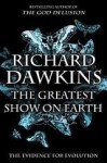 The Greatest Show on Earth: The Evidence for Evolution - Richard Dawkins