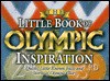 The Little Book of Olympic Inspiration: Quotes, Little Known Facts and Stories of Olympic Glory - Honor Books