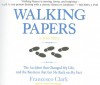 Walking Papers: The Accident That Changed My Life, and the Business That Got Me Back on My Feet - Francesco Clark, Kirby Heyborne