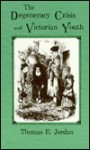 The Degeneracy Crisis and Victorian Youth - Thomas Edward Jordan