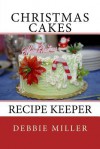 Christmas Cakes: Recipe Keeper - Debbie Miller