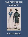 The Desperate Viscount - Gayle Buck