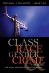 Class, Race, Gender, and Crime: The Social Realities of Justice in America - Gregg Barak, Jeanne Flavin, Paul Leighton