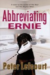 Abbreviating Ernie:: A Novel - Peter Lefcourt