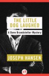 The Little Dog Laughed - Joseph Hansen