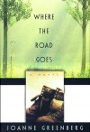 Where the Road Goes - Joanne Greenberg