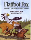 Flatfoot Fox and the Case of the Bashful Beaver - Eth Clifford, Brian Lies