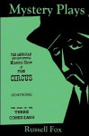 Mystery Plays: The American One-Ring Revival Minstrel Show & Free Circusgoatsongthe Case of the Three Comedians - Russell Fox