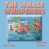 The Whale Whisperers - John D.H. Smith, Anne Smith